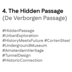 Titeltekst van ‘The Hidden Passage (De Verborgen Passage)’ met tags: #HiddenPassage #UrbanExploration #HistoryMeetsFuture #CortenSteel